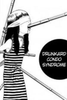 Drunkard Condo Syndrome
