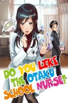 Do You Like The Otaku School Nurse?