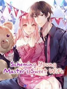 Scheming Young Master’s Sweet Wife