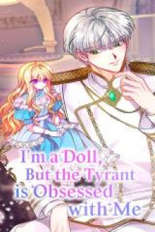 I’m a Doll, but the Tyrant Is Obsessed With Me